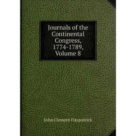 

Книга Journal s of the Continental Congress, 1774-1789, Volume 8