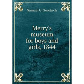 

Книга Merry's museum for boys and girls, 1844