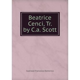 

Книга Beatrice Cenci, Tr. by C.a. Scott