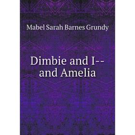 

Книга Dimbie and I-and Amelia