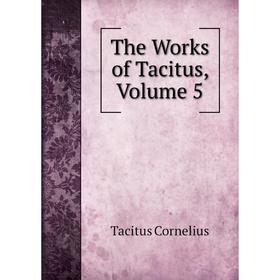 

Книга The Works of Tacitus, Volume 5