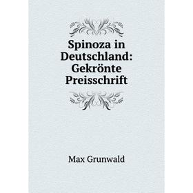 

Книга Spinoza in Deutschland: Gekrönte Preisschrift