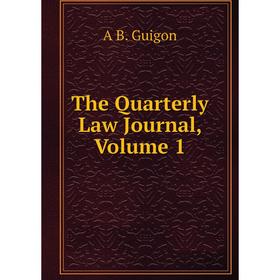 

Книга The Quarterly Law Journal, Volume 1