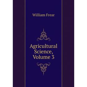 

Книга Agricultural Science, Volume 3