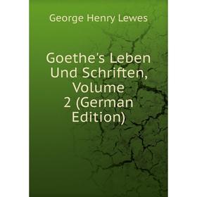 

Книга Goethe's Leben Und Schriften, Volume 2 (German Edition)
