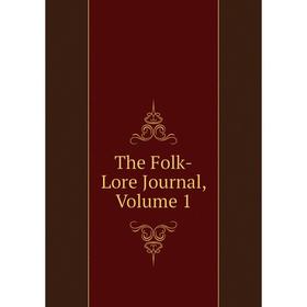 

Книга The Folk-Lore Journal, Volume 1