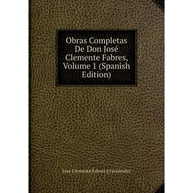 

Книга Obras Completas De Don José Clemente Fabres, Volume 1