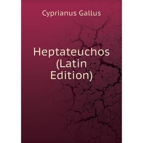 

Книга Heptateuchos (Latin Edition)