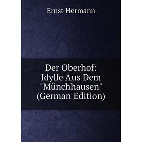 

Книга Der Oberhof: Idylle Aus Dem Münchhausen (German Edition)