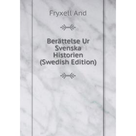 

Книга Berättelse Ur Svenska Historien (Swedish Edition)