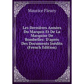 

Книга Les Dernières Années Du Marquis Et De La Marquise De Bombelles: D'après Des Documents Inédits