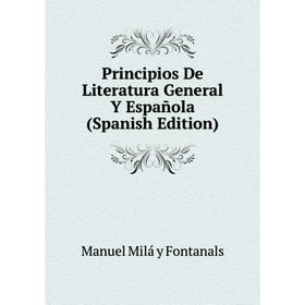 

Книга Principios De Literatura General Y Española (Spanish Edition)
