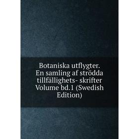 

Книга Botaniska utflygter. En samling af strödda tillfällighets- skrifter Volume bd.1 (Swedish Edition)