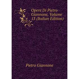 

Книга Opere Di Pietro Giannone, Volume 13