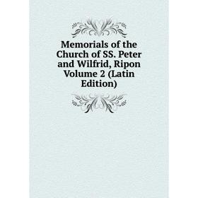 

Книга Memoria ls of the Church of SS Peter and Wilfrid, Ripon Volume 2