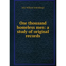 

Книга One thousand homeless men: a study of original records