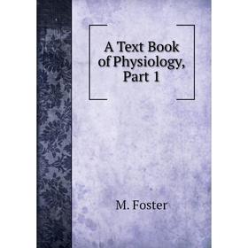 

Книга A Text Book of Physiology, Part 1