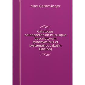 

Книга Catalogus coleopterorum hucusque descriptorum synonymicus et systematicus (Latin Edition)