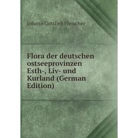 

Книга Flora der deutschen ostseeprovinzen Esth-, Liv- und Kurland (German Edition)