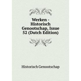 

Книга Werken - Historisch Genootschap, Issue 52 (Dutch Edition)