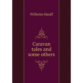 

Книга Caravan tales and some others
