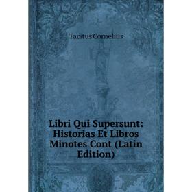 

Книга Libri Qui Supersunt: Historias Et Libros Minotes Cont