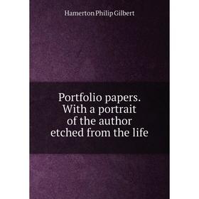 

Книга Portfolio papers. With a portrait of the author etched from the life