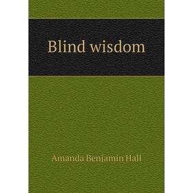 

Книга Blind wisdom