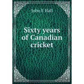 

Книга Sixty years of Canadian cricket