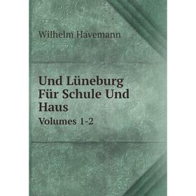 

Книга Und Lüneburg Für Schule Und Haus. Volumes 1-2