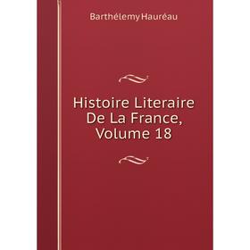 

Книга Histoire Literaire De La France, Volume 18
