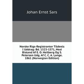 

Книга Norske Rigs-Registranter Tildeels I Uddrag: Bd 1523-1571, Med Bistand Af E O Heilberg Og S Petersen Udg Af C C A Lange 1861 (Norwegian Editio
