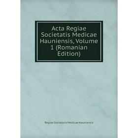 

Книга Acta Regiae Societatis Medicae Hauniensis, Volume 1 (Romanian Edition)