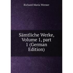 

Книга Sämtliche Werke, Volume 1, part 1 (German Edition)