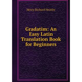 

Книга Gradatim: An Easy Latin Translation Book for Beginners