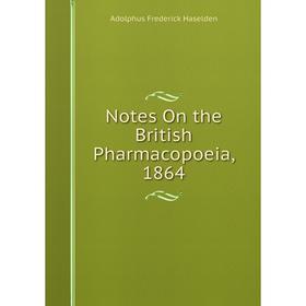 

Книга Notes On the British Pharmacopoeia, 1864