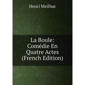

Книга La Boule: Comédie En Quatre Actes