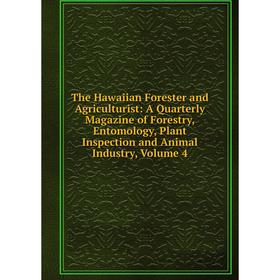 

Книга The Hawaiian Forester and Agriculturist: A Quarterly Magazine of Forestry, Entomology, Plant Inspection and Animal Industry, Volume 4