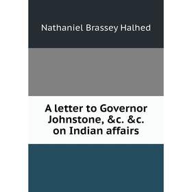 

Книга A letter to Governor Johnstone, &c. &c. on Indian affairs