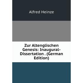 

Книга Zur Altenglischen Genesis: Inaugural-Dissertation. (German Edition)