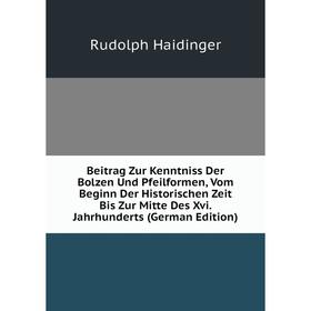

Книга Beitrag Zur Kenntniss Der Bolzen Und Pfeilformen, Vom Beginn Der Historischen Zeit Bis Zur Mitte Des Xvi. Jahrhunderts (German Edition)