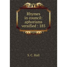 

Книга Rhymes in council: aphorisms versified: 185