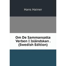 

Книга Om De Sammansatta Verben I Isländskan (Swedish Edition)