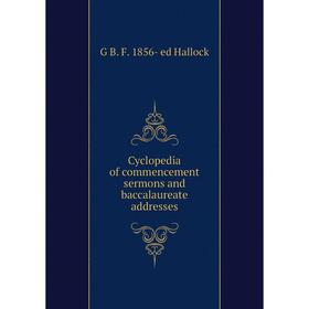 

Книга Cyclopedia of commencement sermons and baccalaureate addresses