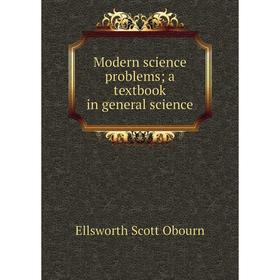 

Книга Modern science problems; a textbook in general science