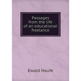 

Книга Passages from the Life of an educational freelance