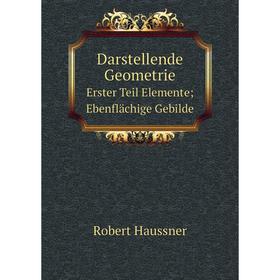 

Книга Darstellende Geometrie. Erster Teil Elemente; Ebenflächige Gebilde