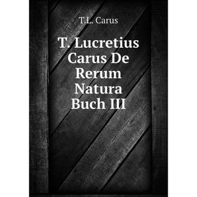 

Книга T. Lucretius Carus De Rerum Natura Buch III