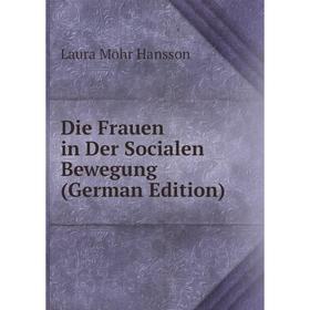 

Книга Die Frauen in Der Socialen Bewegung (German Edition)