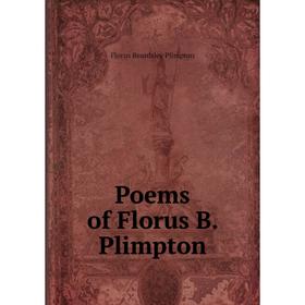 

Книга Poems of Florus B. Plimpton